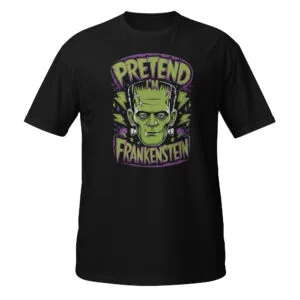 Pretend I'm Frankenstein" Halloween Unisex T-Shirt