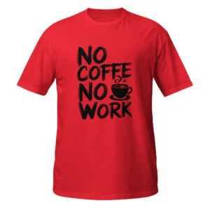 No Coffee No Work – Casual Handwritten Unisex T-Shirt