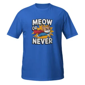 Meow or Never" Super Cat Unisex T-Shirt – Fly Fierce, Live Feline